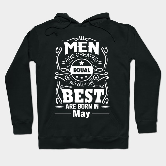 All Men Are Created Equal The Best Are Born In May Hoodie by vnsharetech